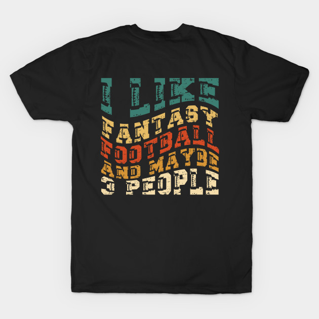 I like fantasy football and maybe 3 people by Myartstor 